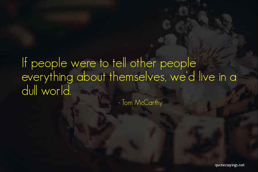 We Live In A World Quotes By Tom McCarthy We Live In A World Quotes By Tom McCarthy