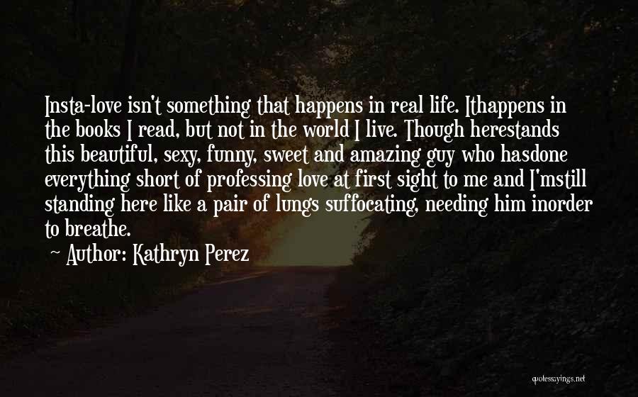 We Live In A World Where Funny Quotes By Kathryn Perez