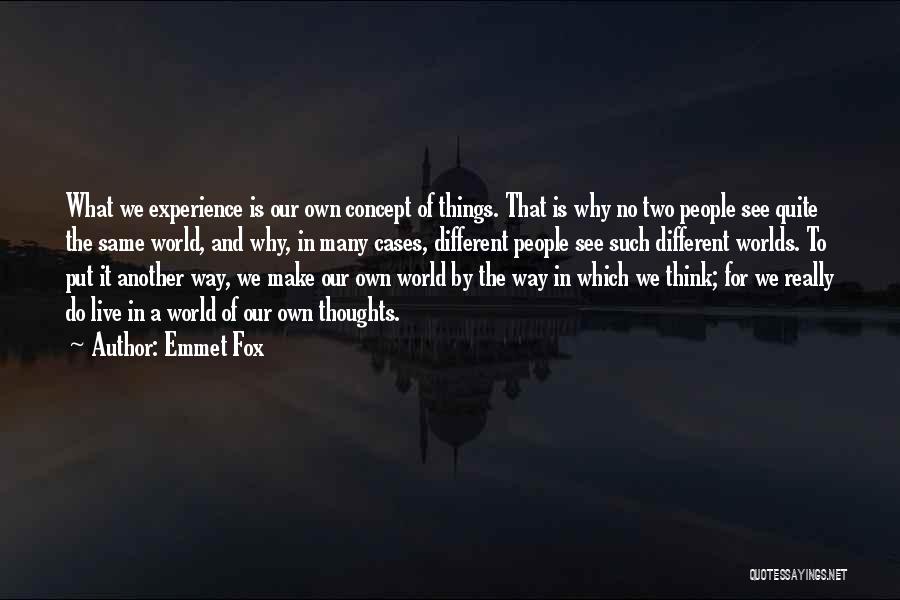 We Live In Different Worlds Quotes By Emmet Fox