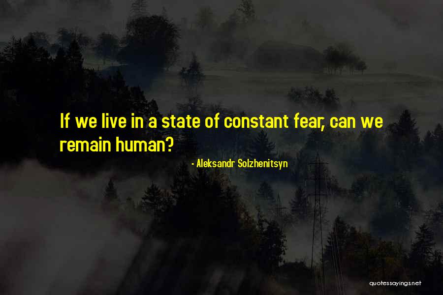 We Live In Fear Quotes By Aleksandr Solzhenitsyn