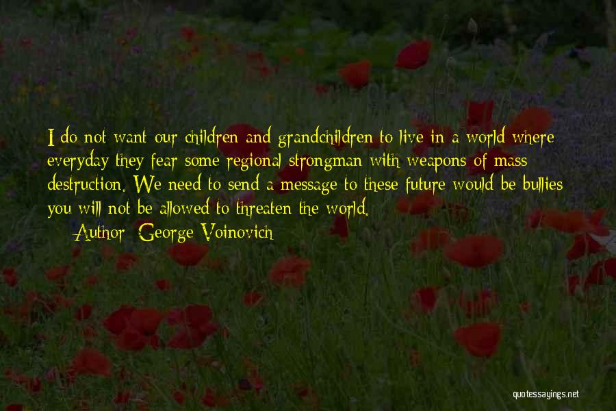 We Live In Fear Quotes By George Voinovich