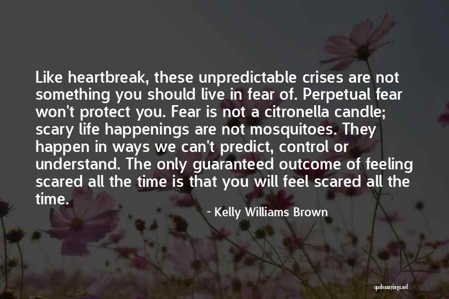 We Live In Fear Quotes By Kelly Williams Brown