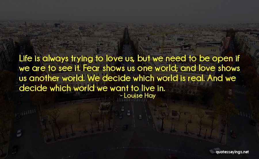 We Live In Fear Quotes By Louise Hay