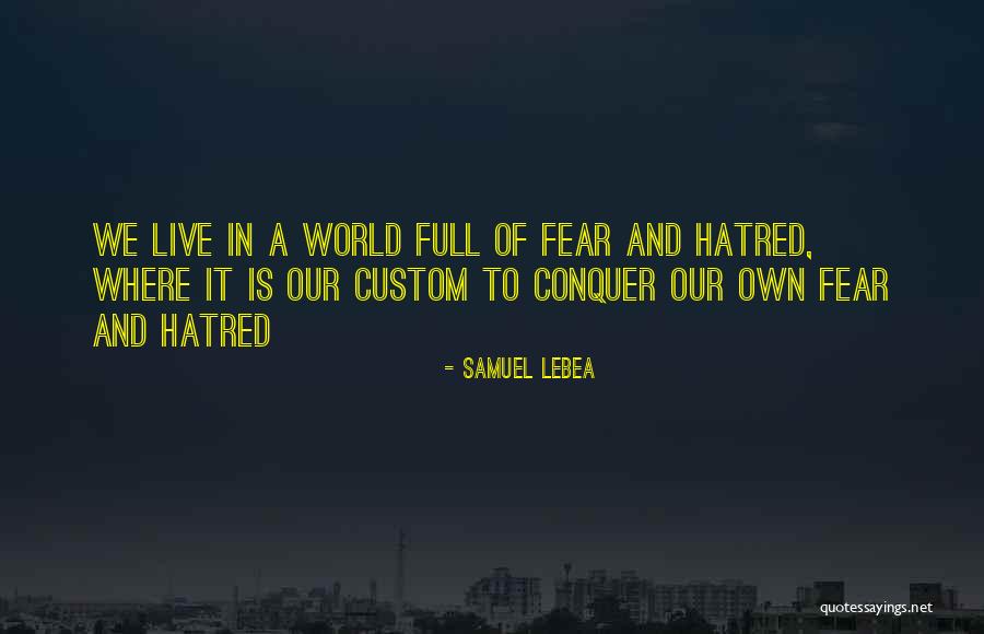 We Live In Fear Quotes By Samuel Lebea