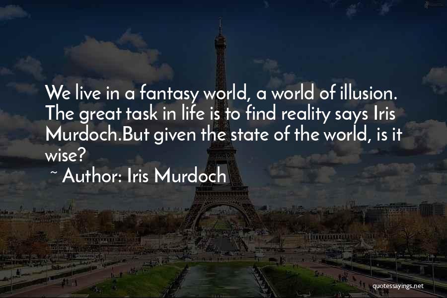 We Live In Illusion Quotes By Iris Murdoch