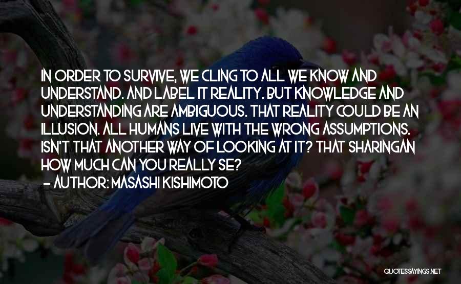 We Live In Illusion Quotes By Masashi Kishimoto