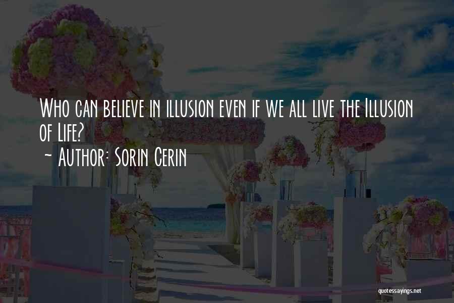 We Live In Illusion Quotes By Sorin Cerin