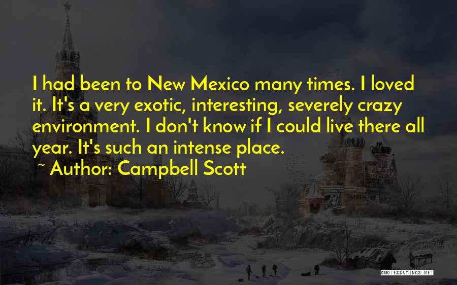 We Live In Interesting Times Quotes By Campbell Scott