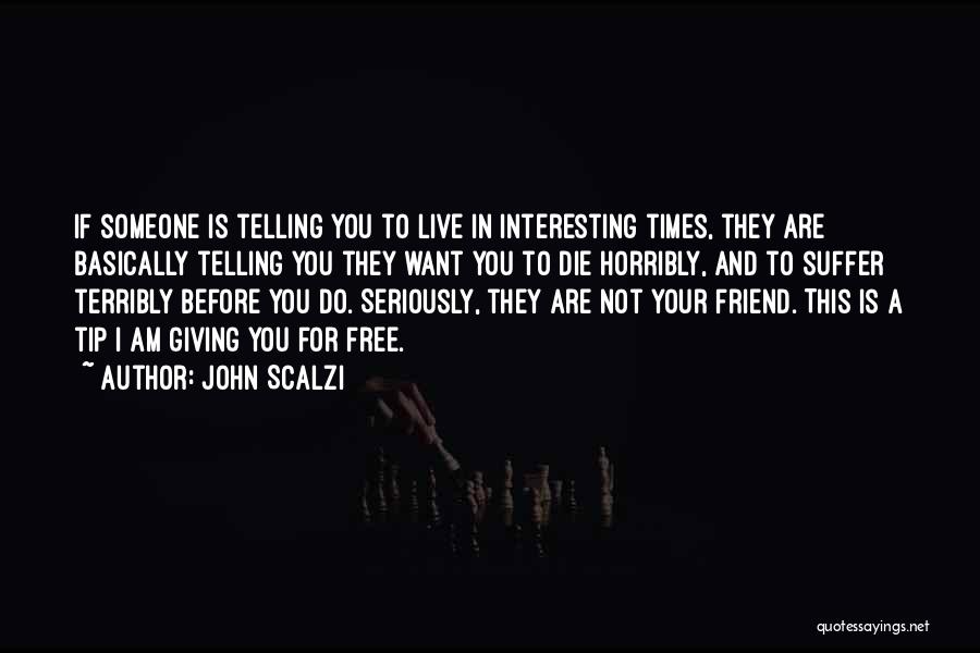 We Live In Interesting Times Quotes By John Scalzi