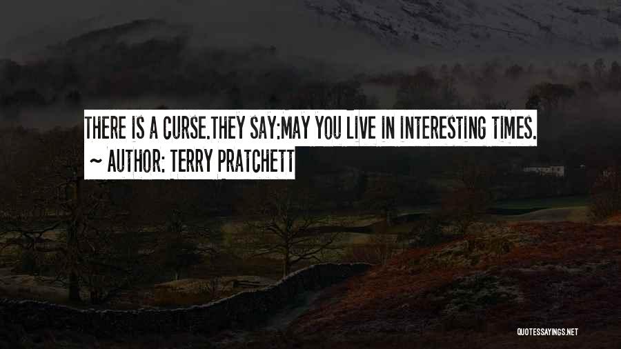 We Live In Interesting Times Quotes By Terry Pratchett