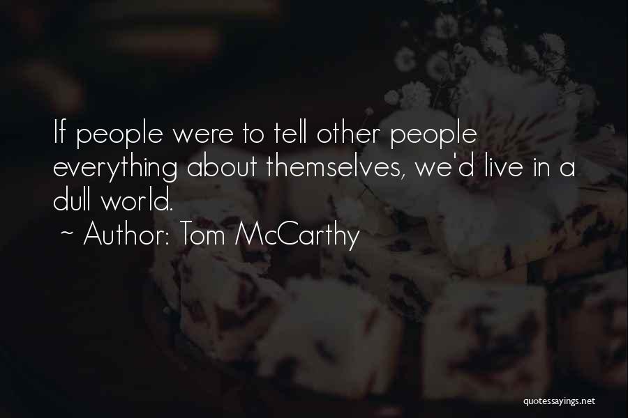 We Live In Quotes By Tom McCarthy