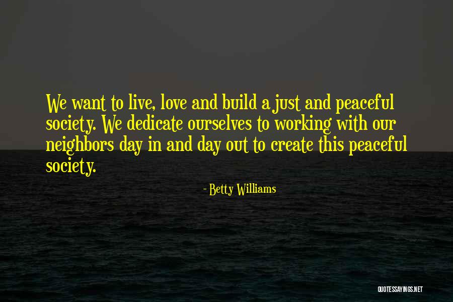We Live In Society Quotes By Betty Williams We Live In Society Quotes By Betty Williams