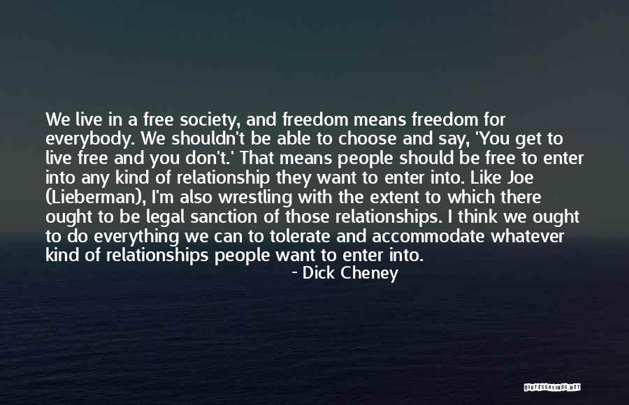 We Live In Society Quotes By Dick Cheney We Live In Society Quotes By Dick Cheney