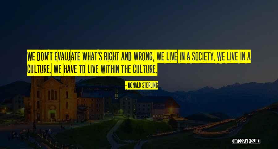 We Live In Society Quotes By Donald Sterling We Live In Society Quotes By Donald Sterling