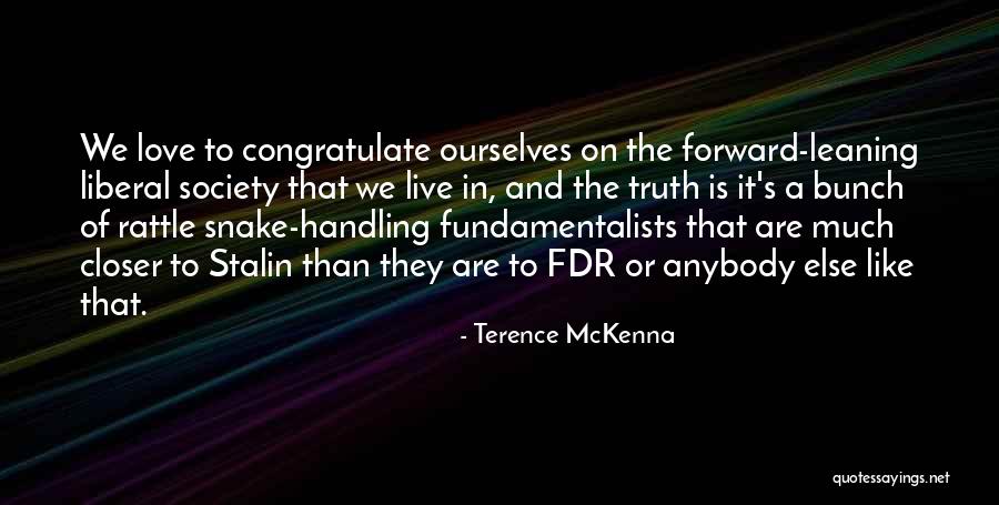 We Live In Society Quotes By Terence McKenna We Live In Society Quotes By Terence McKenna