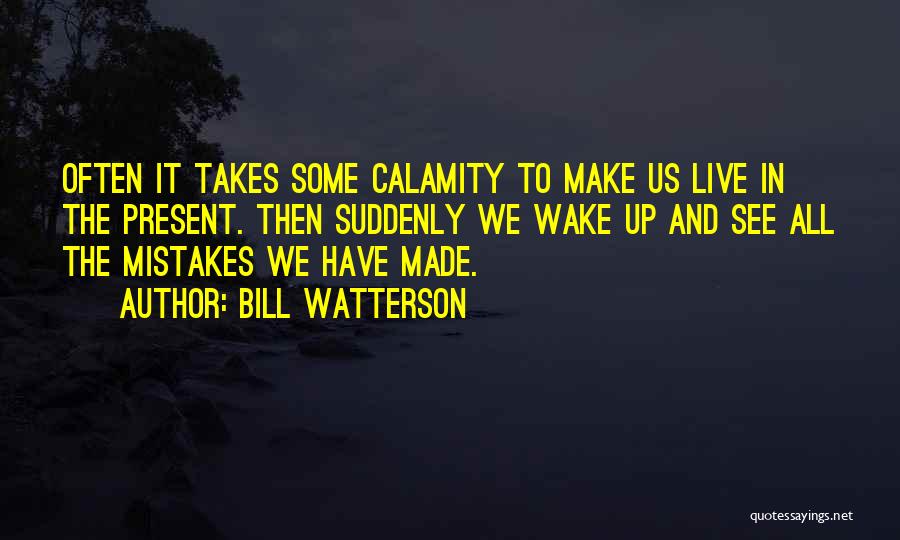 We Live In The Present Quotes By Bill Watterson