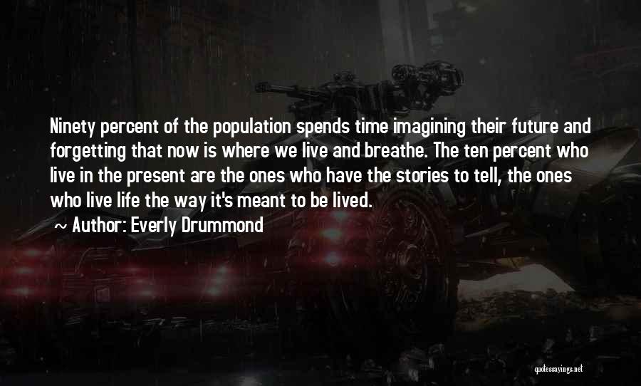 We Live In The Present Quotes By Everly Drummond