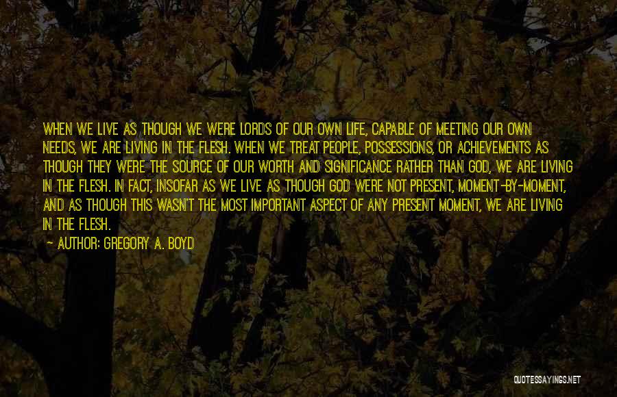 We Live In The Present Quotes By Gregory A. Boyd