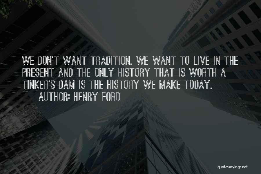 We Live In The Present Quotes By Henry Ford
