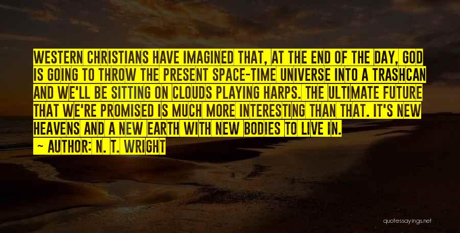 We Live In The Present Quotes By N. T. Wright