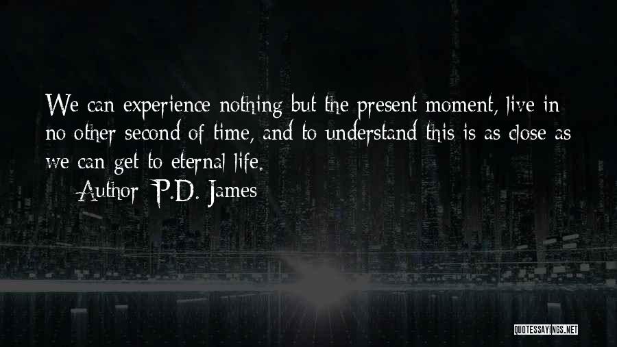 We Live In The Present Quotes By P.D. James