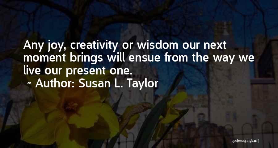 We Live In The Present Quotes By Susan L. Taylor