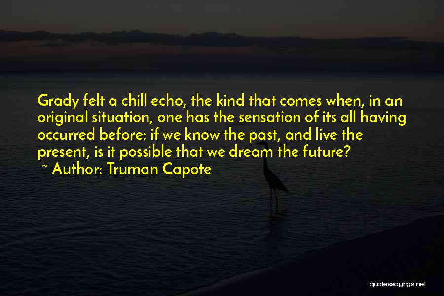 We Live In The Present Quotes By Truman Capote