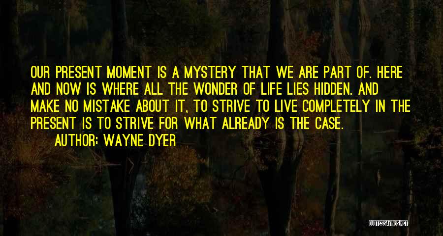 We Live In The Present Quotes By Wayne Dyer