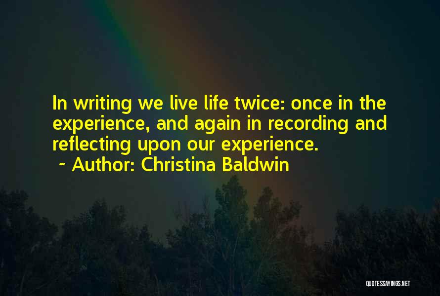 We Live Once Quotes By Christina Baldwin