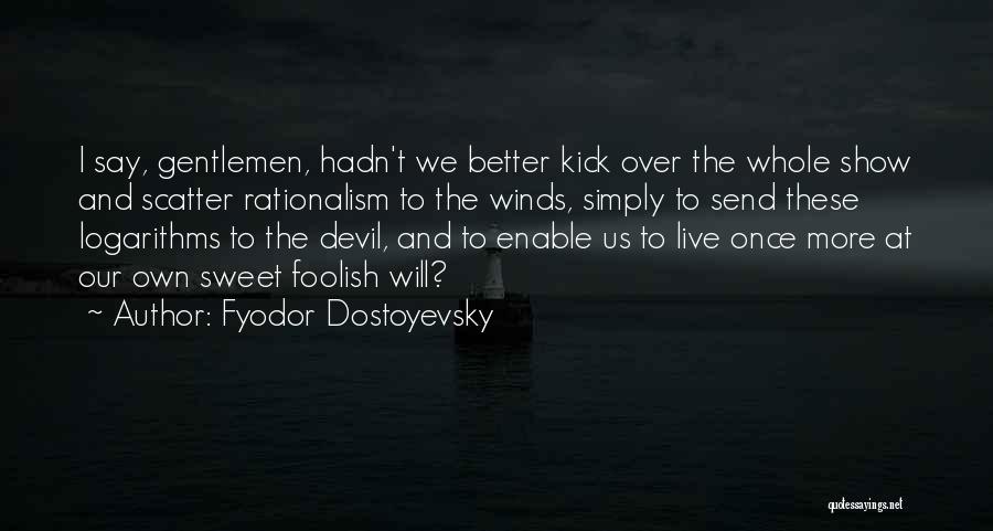 We Live Once Quotes By Fyodor Dostoyevsky