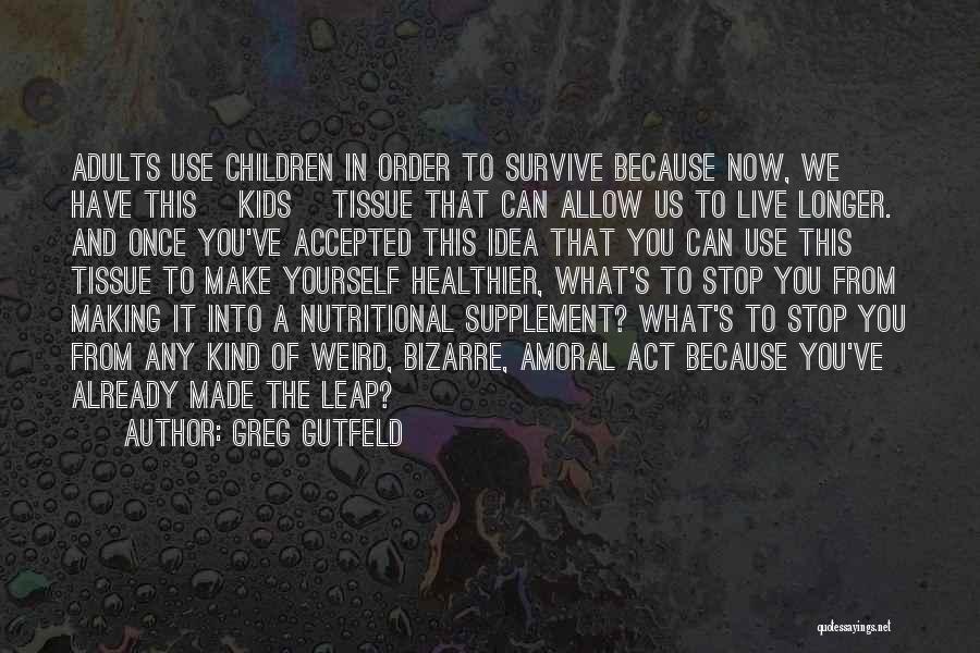 We Live Once Quotes By Greg Gutfeld We Live Once Quotes By Greg Gutfeld