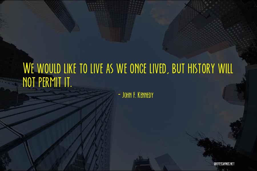 We Live Once Quotes By John F. Kennedy