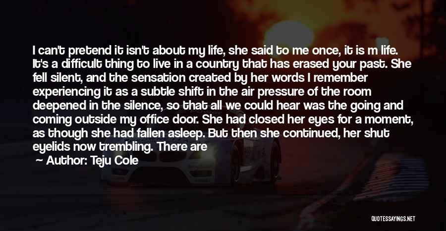 We Live Once Quotes By Teju Cole We Live Once Quotes By Teju Cole