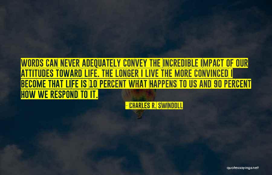 We Live Our Life Quotes By Charles R. Swindoll