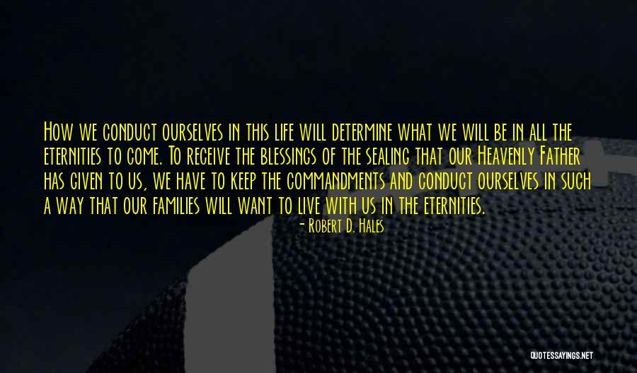 We Live Our Life Quotes By Robert D. Hales