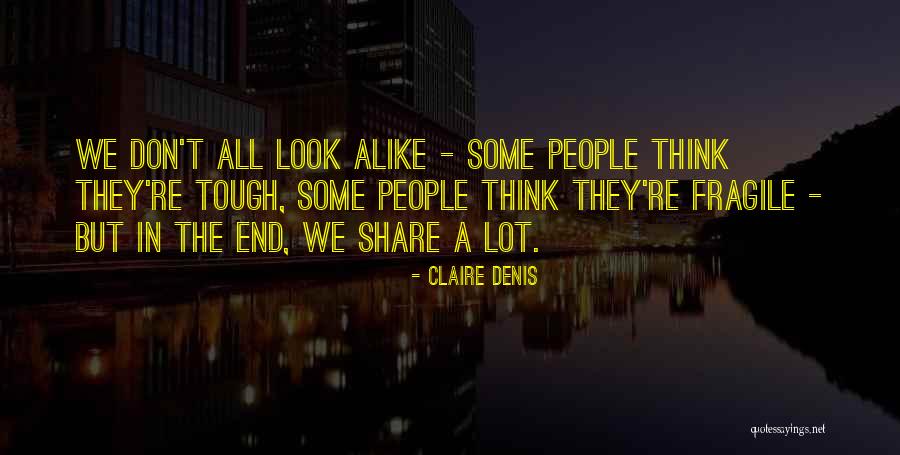 We Look Alike Quotes By Claire Denis