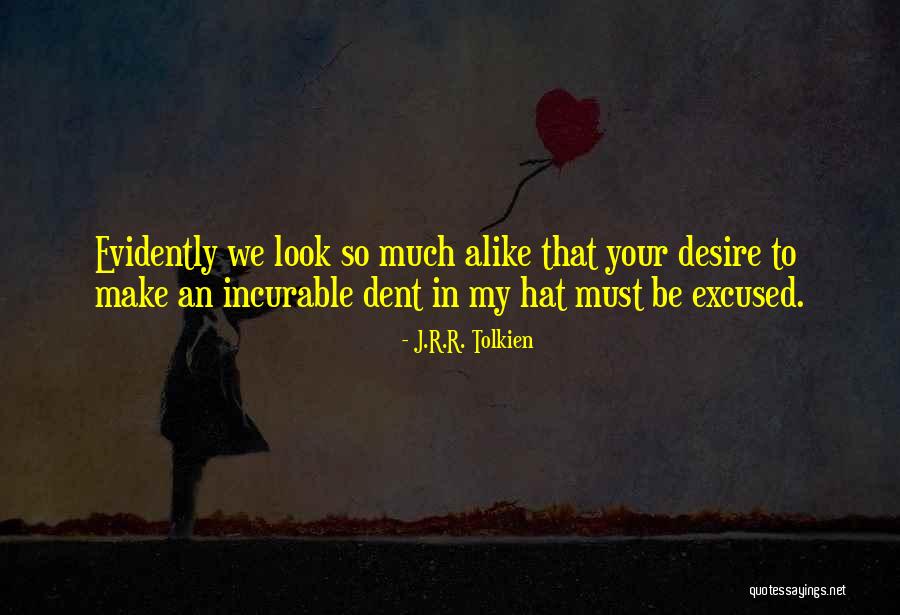 We Look Alike Quotes By J.R.R. Tolkien We Look Alike Quotes By J.R.R. Tolkien