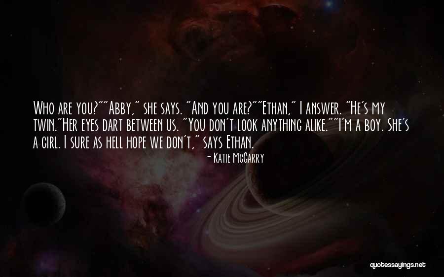We Look Alike Quotes By Katie McGarry We Look Alike Quotes By Katie McGarry