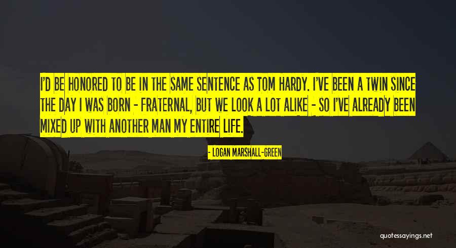 We Look Alike Quotes By Logan Marshall-Green We Look Alike Quotes By Logan Marshall-Green