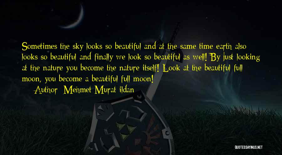 We Look At The Same Moon Quotes By Mehmet Murat Ildan