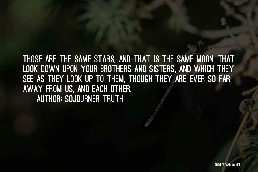 We Look At The Same Moon Quotes By Sojourner Truth