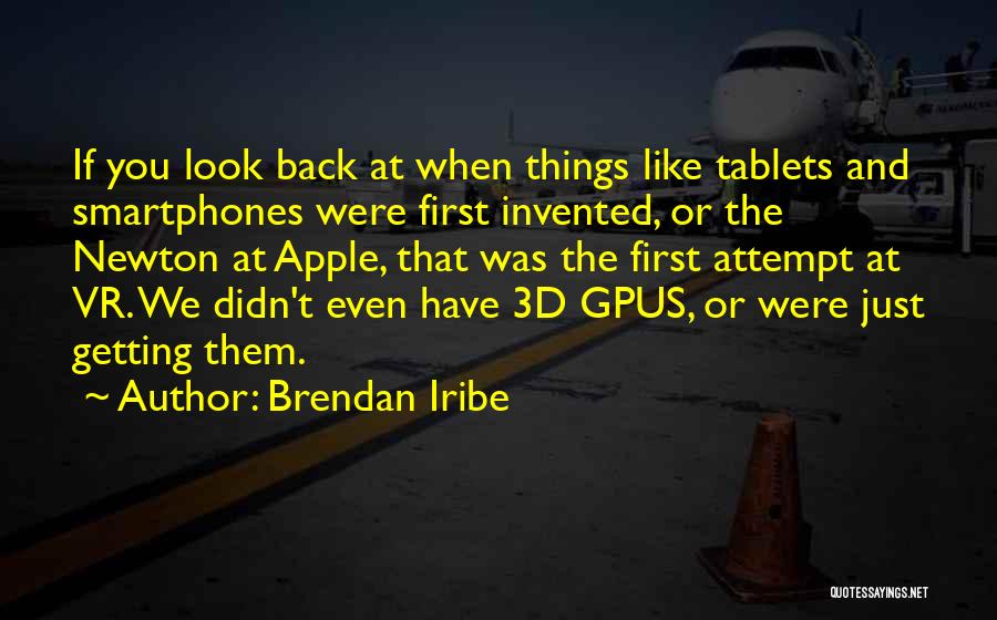 We Look Back Quotes By Brendan Iribe