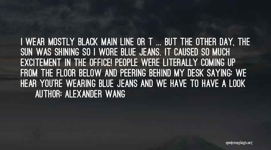 We Look Up To You Quotes By Alexander Wang We Look Up To You Quotes By Alexander Wang