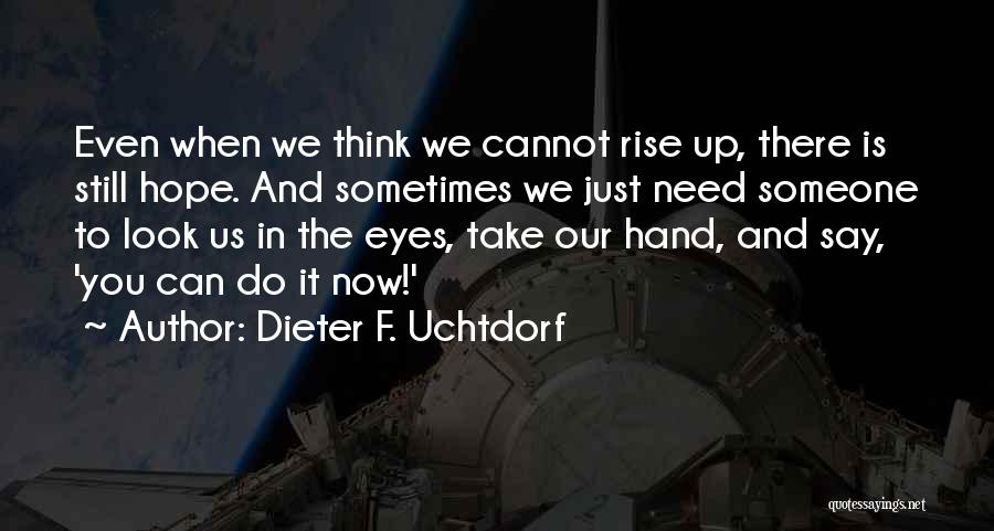 We Look Up To You Quotes By Dieter F. Uchtdorf