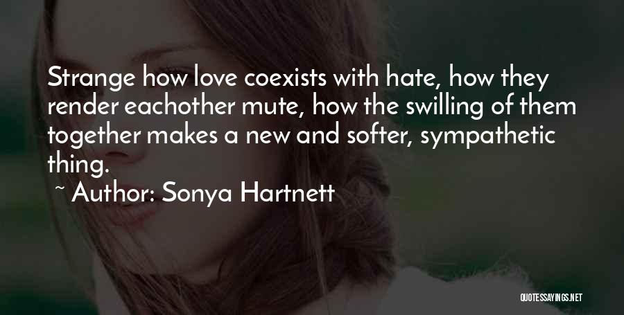 We Love Eachother But Can't Be Together Quotes By Sonya Hartnett