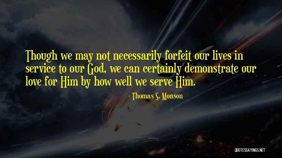 We Love God Quotes By Thomas S. Monson We Love God Quotes By Thomas S. Monson