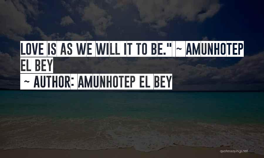We Love It Funny Quotes By Amunhotep El Bey