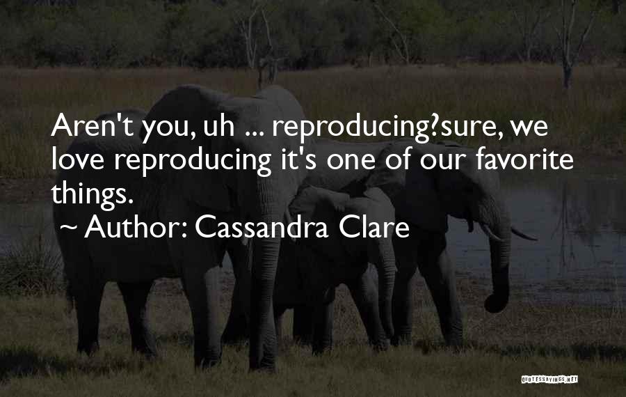 We Love It Funny Quotes By Cassandra Clare