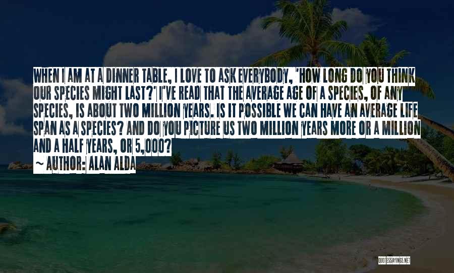 We Love It Picture Quotes By Alan Alda