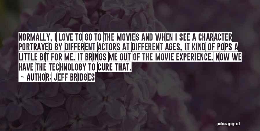 We Love Technology Quotes By Jeff Bridges